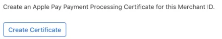 Creating an Apple Pay payment processing certificate. 