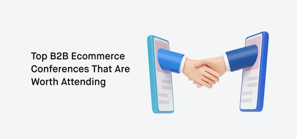 Top B2B Ecommerce Conferences That Are Worth Attending-1