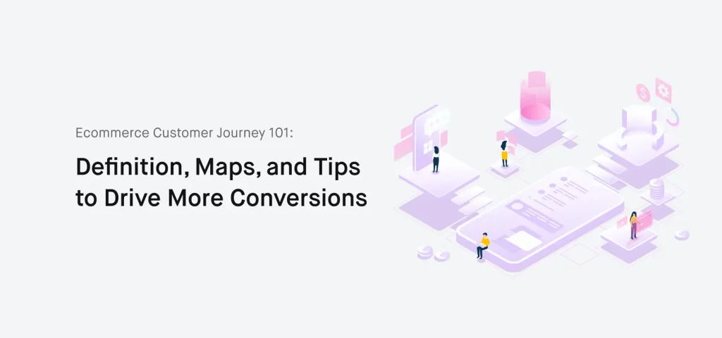 Ecommerce Customer Journey 101
