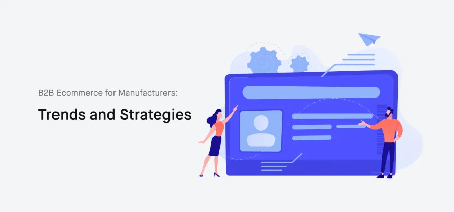 B2B Ecommerce for Manufacturers