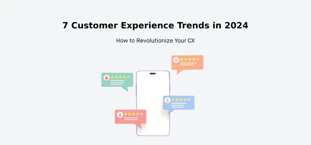 7 Customer Experience Trends in 2024