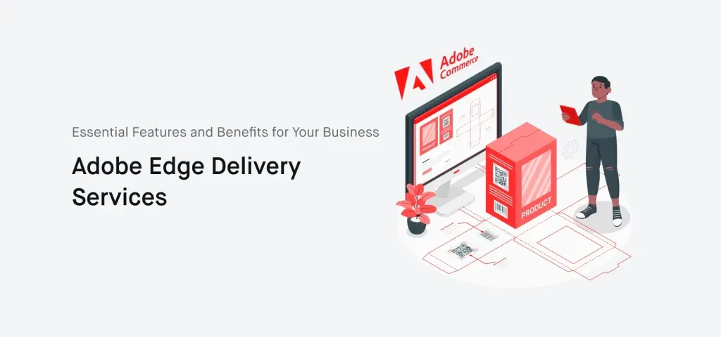 Adobe Edge Delivery Services_ Essential Features and Benefits for Your Business
