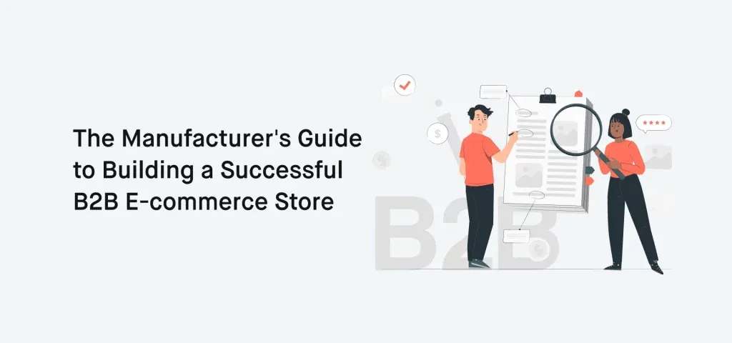 The Manufacturer's Guide to Building a Successful B2B E-commerce Store