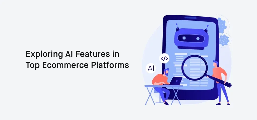 Banner Exploring AI Features in Top Ecommerce Platforms