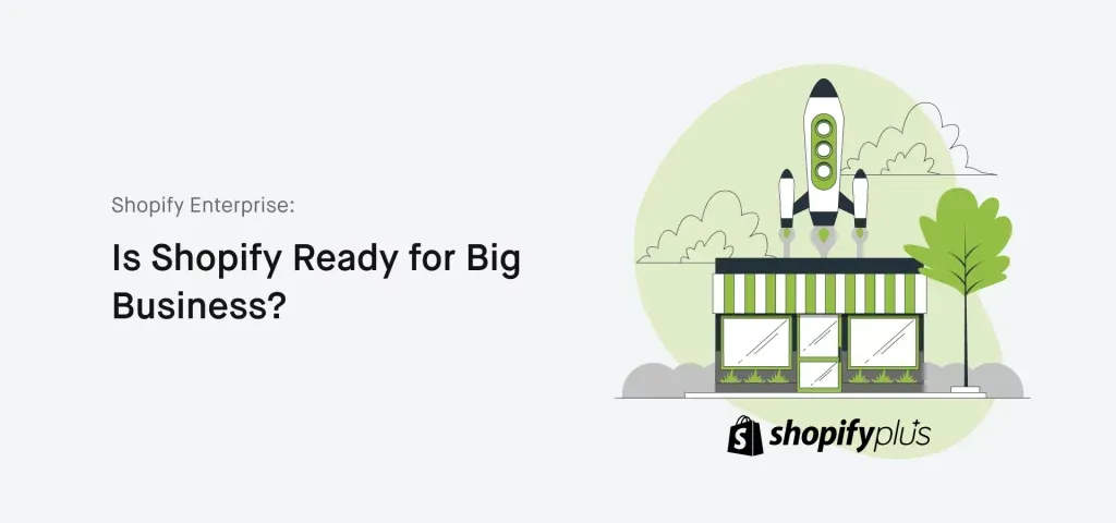 Shopify Enterprise_ Is Shopify Ready for Big Business_